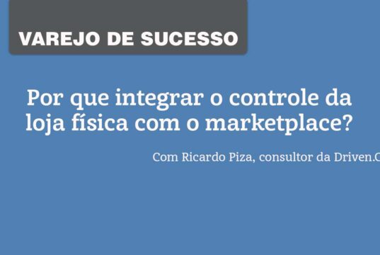 Por que integrar o controle da loja física com o marketplace?
